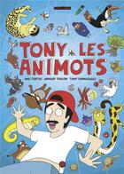 Couverture du livre « Tony les animots » de Arnaud Toulon et Ana Tortos et Tony Vernagallo aux éditions Bd Kids