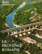 Couverture du livre « La Provence romaine » de Raoul Berenguier aux éditions Nel