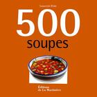 Couverture du livre « 500 soupes » de Susannah Blake aux éditions La Martiniere