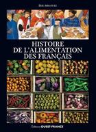 Couverture du livre « Histoire de l'alimentation des Français » de Eric Birlouez aux éditions Ouest France