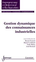 Couverture du livre « Gestion dynamique des connaissances industrielles (traite ic2, serie informatique et systemes d'info » de Eynard Benoit aux éditions Hermes Science Publications