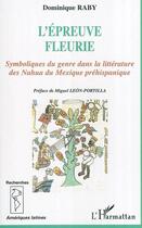 Couverture du livre « L'épreuve fleurie ; symboliques du genre dans la littérature des Nahua du Mexique préhispanique » de Dominique Raby aux éditions L'harmattan