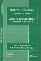 Couverture du livre « Oralite et cognition - incarnee ou situee ? - vol03 - orality and cognition - embodied or situated ? » de Fernandez-Vest M. aux éditions L'harmattan