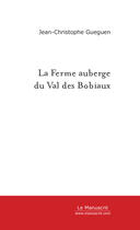 Couverture du livre « La ferme auberge du val des bobiaux » de Gueguen J-C. aux éditions Le Manuscrit