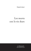 Couverture du livre « Les morts ont la vie dure » de Pascal Lesur aux éditions Le Manuscrit