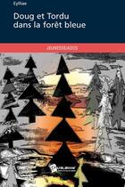 Couverture du livre « Doug et Tordu dans la forêt bleue » de Eylliae aux éditions Publibook