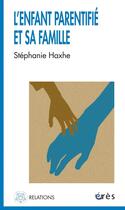 Couverture du livre « L'enfant parentifié et sa famille » de Stephanie Haxhe aux éditions Eres
