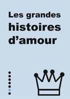 Couverture du livre « Les grandes histoires d'amour » de Catherine Guennec aux éditions First