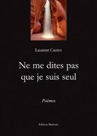 Couverture du livre « Ne me dîtes pas que je suis seul » de Laurent Castro aux éditions Benevent