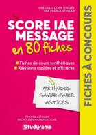 Couverture du livre « Le score IAE message en 80 fiches » de Attelan Franck et Nicholas Chicheportiche aux éditions Studyrama