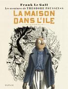 Couverture du livre « Théodore Poussin Tome 8 : la maison dans l'île » de Frank Le Gall aux éditions Dupuis