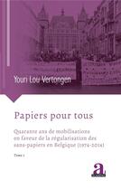 Couverture du livre « Papiers pour tous : Quarante ans de mobilisations en faveur de la régularisation des sans-papiers en Belgique (1974-2014) Tome 1 » de Youri Lou Vertongen aux éditions Academia