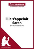 Couverture du livre « Fiche de lecture : elle s'appelait Sarah de Tatiana de Rosnay ; analyse complète de l'oeuvre et résumé » de Cecile Perrel aux éditions Lepetitlitteraire.fr