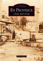 Couverture du livre « En Provence ; l'eau est d'or » de Henri Joannet aux éditions Editions Sutton
