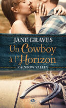 Couverture du livre « Rainbow valley Tome 1 ; un cow-boy à l'horizon » de Jane Graves aux éditions Hauteville