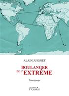 Couverture du livre « Boulanger de l'extrême » de Alain Juignet aux éditions Persee