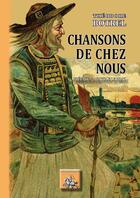 Couverture du livre « Chansons de chez nous » de Theodore Botrel aux éditions Editions Des Regionalismes