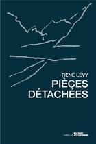 Couverture du livre « Pièces détachées » de Rene Levy aux éditions L'age D'homme