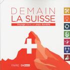 Couverture du livre « Demain la Suisse ; voyage dans un pays durable » de Romain Bovy aux éditions Favre