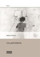 Couverture du livre « Les précédents » de Jerome Meizoz aux éditions D'en Bas