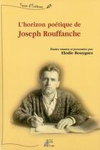 Couverture du livre « L'horizon poetique de joseph rouffanche » de Elodie Bouygues aux éditions Pu De Limoges
