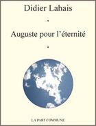 Couverture du livre « Auguste pour l'eternité » de  aux éditions La Part Commune