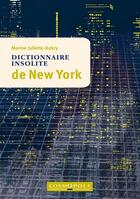 Couverture du livre « Dictionnaire insolite de New York » de Marine Juliette Aubry aux éditions Cosmopole