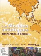 Couverture du livre « Les Mondes asiatiques : Recherche et enjeux » de Les Indes Savantes aux éditions Les Indes Savantes