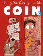 Couverture du livre « Le p'tit livre du p'tit coin t.3 » de Guillaume/Garrigue aux éditions Tourbillon