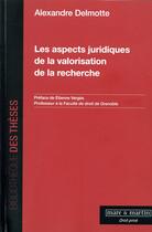 Couverture du livre « Les aspects juridiques de la valorisation de la recherche » de Alexandre Delmotte aux éditions Mare & Martin