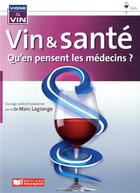 Couverture du livre « Vin et santé ; qu'en penset les médecins ? » de Lagrange Marc aux éditions France Agricole