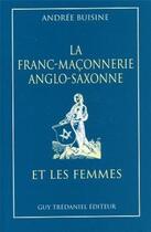 Couverture du livre « La franc-maconnerie anglo-saxonne et les femmes » de Buisine Andree aux éditions Guy Trédaniel