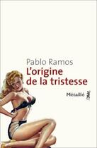 Couverture du livre « L'origine de la tristesse » de Pablo Ramos aux éditions Metailie