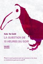 Couverture du livre « La question de 10 heures du soir » de Kate De Goldi aux éditions Alice