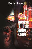 Couverture du livre « La tueuse de Hong Kong » de Denis Ravel aux éditions La Compagnie Litteraire