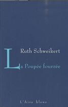 Couverture du livre « La poupée fourrée » de Ruth Schweikert aux éditions Éditions De L'aire