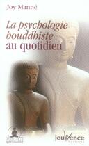 Couverture du livre « La psychologie bouddhiste au quotidien » de Joy Manne aux éditions Jouvence