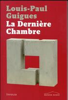 Couverture du livre « La dernière chambre » de Louis Paul Guigues aux éditions Infolio