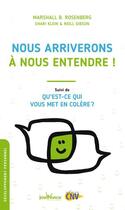 Couverture du livre « Nous arriverons a nous entendre ! - suivi de qu'est-ce qui vous met en colere ? » de Rosenberg Marshall aux éditions Jouvence