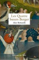 Couverture du livre « LES QUATRE SOEURS BERGER » de Alice Bottarelli aux éditions Éditions De L'aire