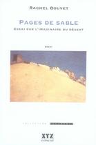 Couverture du livre « Pages de sable ; essai sur l'imaginaire du désert » de Rachel Bouvet aux éditions Xyz