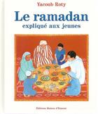 Couverture du livre « Le ramadan expliqué aux jeunes » de Yacoub Roty aux éditions Maison D'ennour