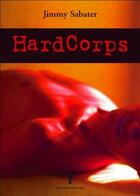 Couverture du livre « HardCorps » de Jimmy Sabater aux éditions Textes Gais