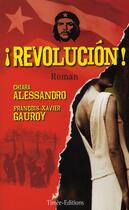 Couverture du livre « Revolucion » de Gauroy Francois-Xavier et Chiara Alessandro aux éditions Timee