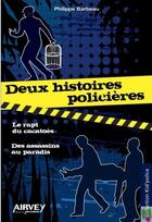 Couverture du livre « Deux histoires policières : le rapt du cacatoès ; des assassins au paradis » de Philippe Barbeau aux éditions Airvey