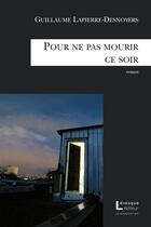 Couverture du livre « Pour ne pas mourir ce soir » de Lapierre-Desnoyers G aux éditions Levesque
