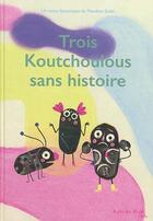 Couverture du livre « Trois koutchoulous sans histoire » de Mandana Sadat aux éditions A Pas De Loups