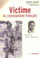 Couverture du livre « Victime du colonialisme francais - mon mari felix moumie » de Marthe Moumie aux éditions Duboiris