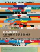 Couverture du livre « Le corbusier architekt der bucher /allemand » de Catherine De Smet aux éditions Lars Muller