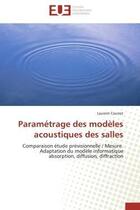 Couverture du livre « Parametrage des modeles acoustiques des salles - comparaison etude previsionnelle / mesure. adaptati » de Courrot Laurent aux éditions Editions Universitaires Europeennes